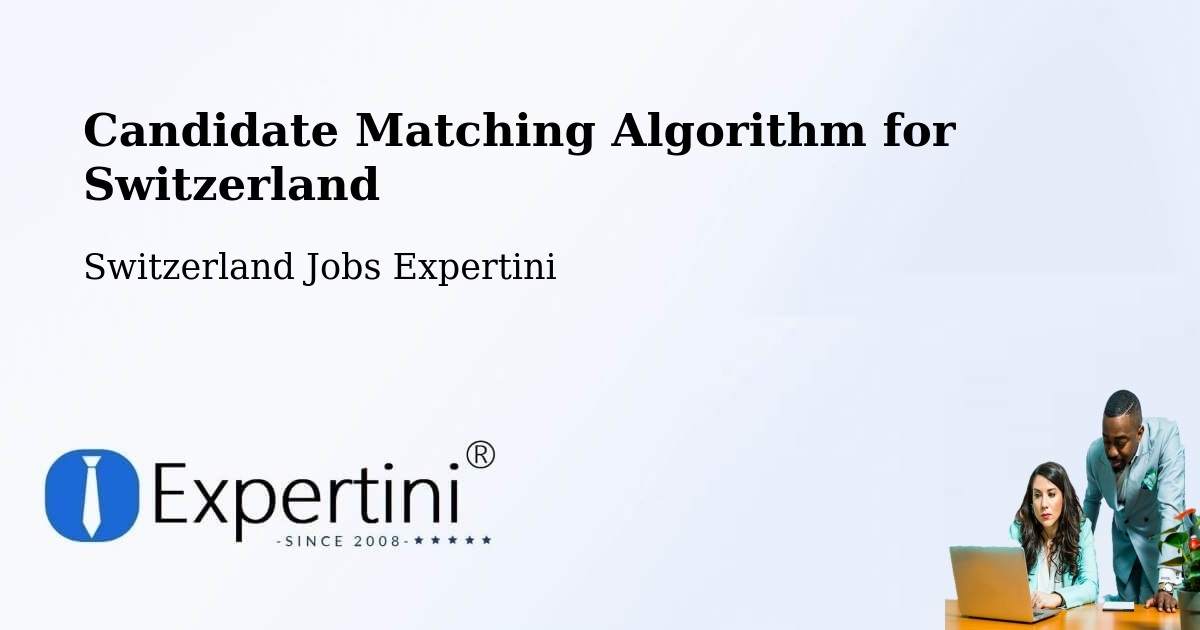 Candidate Matching Algorithm Overview – Troinex - Switzerland Jobs Expertini