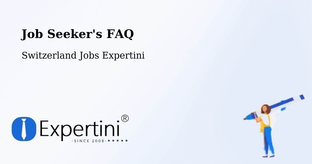 Job Seeker FAQ – Troinex - Switzerland Jobs Expertini
